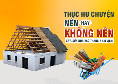 Tháng 7 cô hồn: có nên xây nhà,sửa nhà, chuyển nhà mới