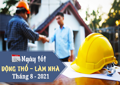 Xem ngày tốt làm nhà tháng 8 năm 2021