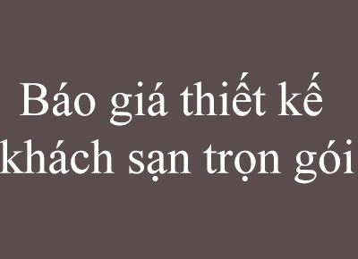 Báo giá thiết kế khách sạn trọn gói