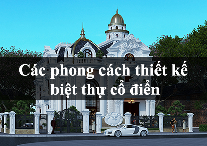 Các phong cách thiết kế biệt thự cổ điển